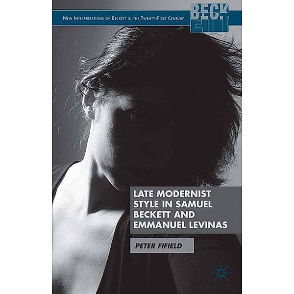 Late Modernist Style in Samuel Beckett and Emmanuel Levinas, P. Fifield