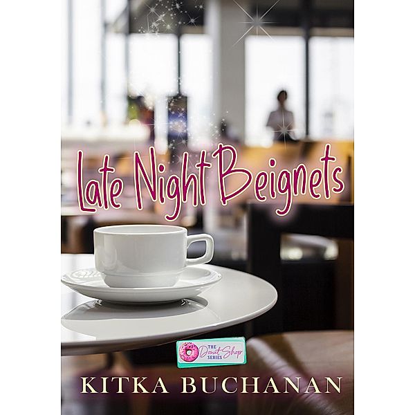 Late Night Beignets (The Donut Series) / The Donut Series, Kitka Buchanan