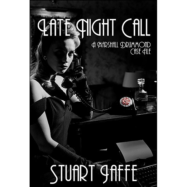 Late Night Call (Marshall Drummond Case Files, #17) / Marshall Drummond Case Files, Stuart Jaffe