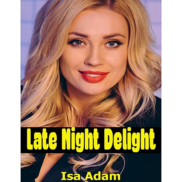 Late Night Delight, Isa Adam