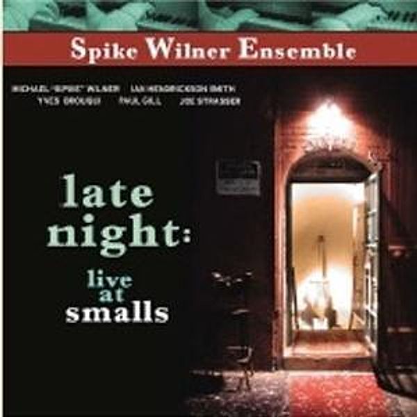 Late Night:Live At Smalls, Spike Ensemble Wilner