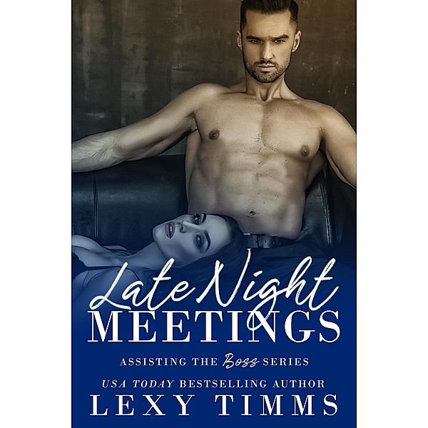 Late Night Meetings (Assisting the Boss Series, #3) / Assisting the Boss Series, Lexy Timms