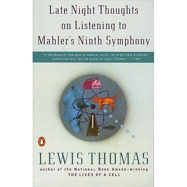 Late Night Thoughts on Listening to Mahler's Ninth Symphony, Lewis Thomas