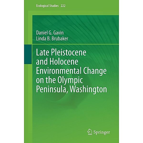 Late Pleistocene and Holocene Environmental Change on the Olympic Peninsula, Washington / Ecological Studies Bd.222, Daniel G. Gavin, Linda B. Brubaker