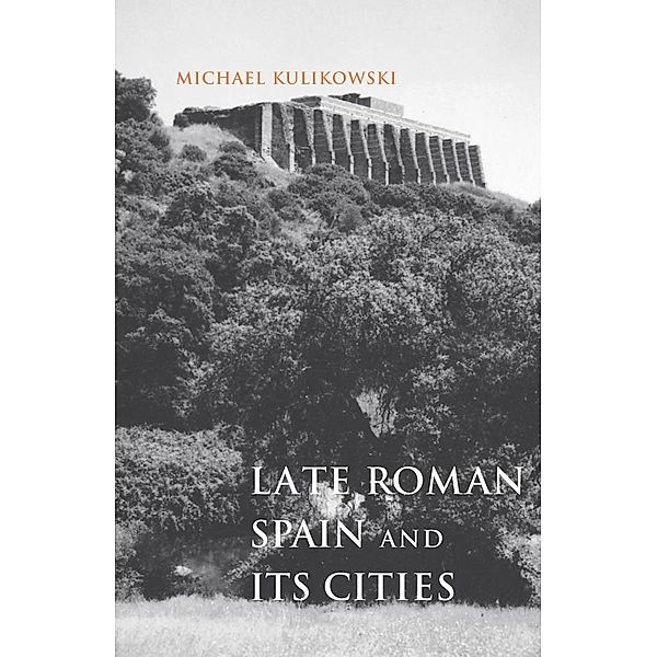 Late Roman Spain and Its Cities, Michael Kulikowski