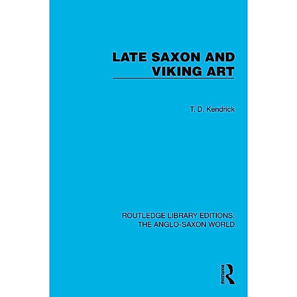 Late Saxon and Viking Art, T. D. Kendrick