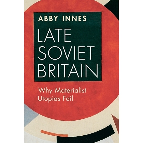 Late Soviet Britain, Abby Innes