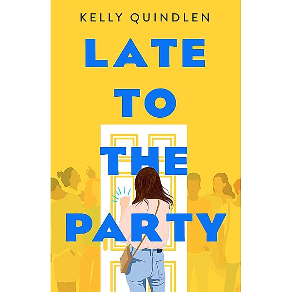 Late to the Party, Kelly Quindlen