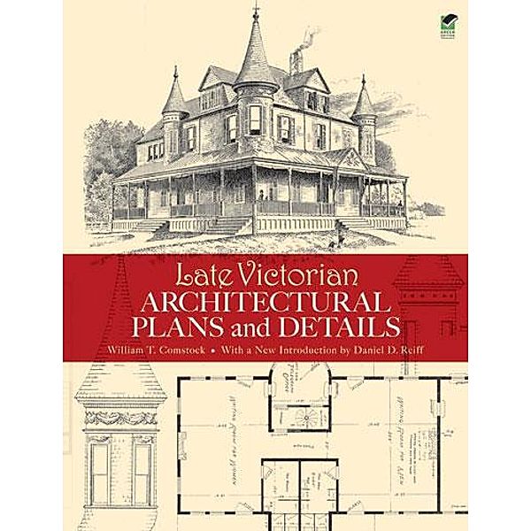 Late Victorian Architectural Plans and Details / Dover Architecture, William T. Comstock