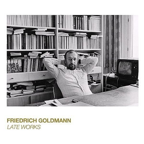 Late Works, Friedrich Goldmann