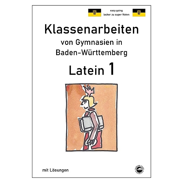 Latein 1 - Klassenarbeiten von Gymnasien in Baden-Württemberg mit Lösungen
