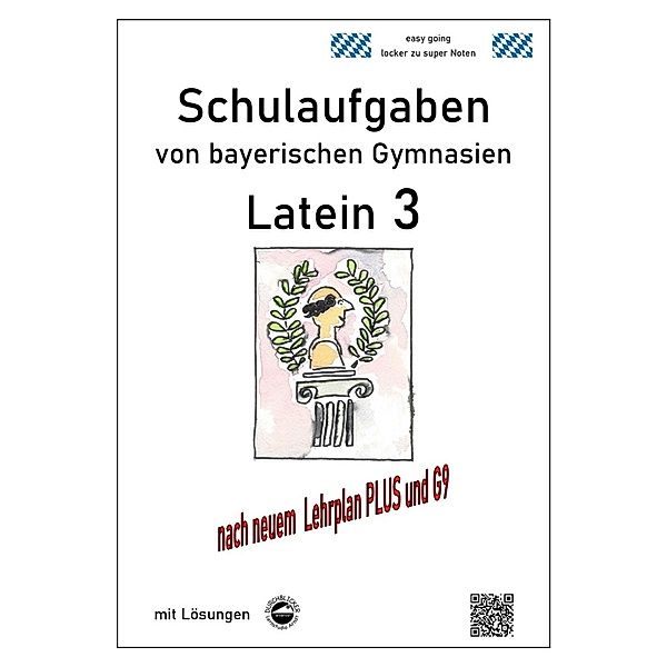 Latein 3 - Schulaufgaben (G9, LehrplanPLUS) von bayerischen Gymnasien mit Lösungen