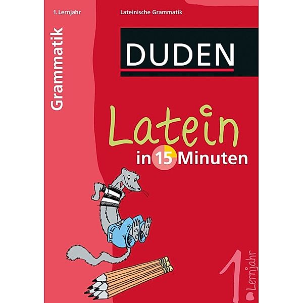 Latein in 15 Minuten - Grammatik 1. Lernjahr, Dudenredaktion