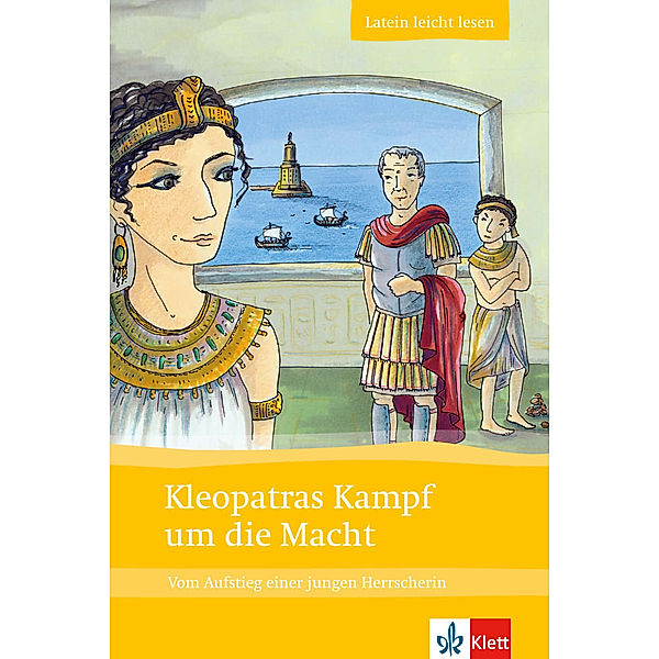 Latein leicht lesen / Kleopatras Kampf um die Macht, Bettina Kratz-Ritter