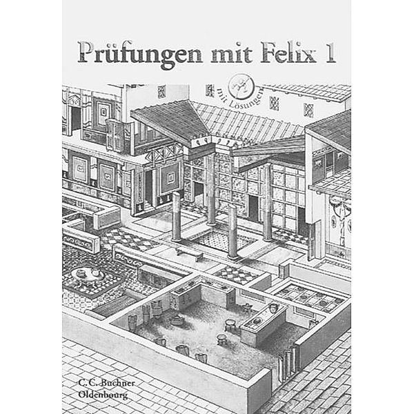 Latein mit Felix: Bd.1 Prüfungen mit Felix, Reinhard Heydenreich