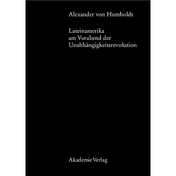 Lateinamerika am Vorabend der Unabhängigkeitsrevolution, Alexander von Humboldt