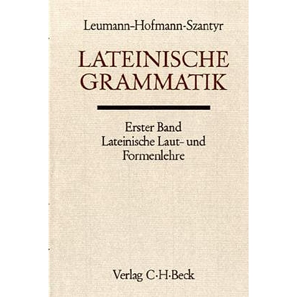 Lateinische Grammatik Bd. 1: Lateinische Laut-und Formenlehre.Tl.1, Manu Leumann