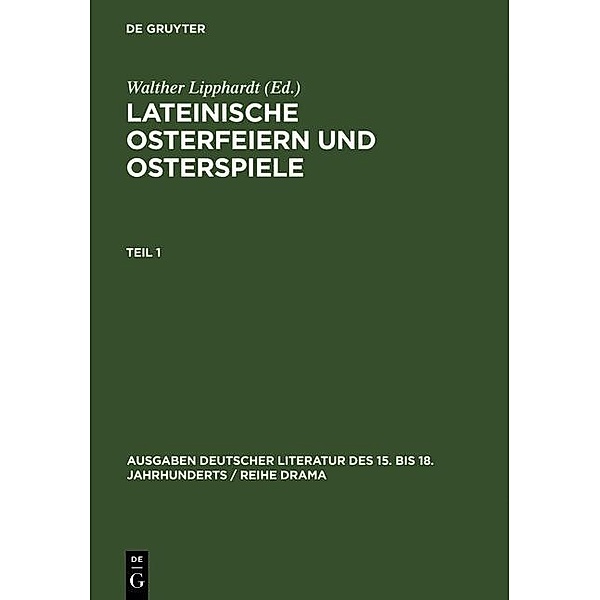 Lateinische Osterfeiern und Osterspiele 01 / Ausgaben deutscher Literatur des 15. bis 18. Jahrhunderts / Reihe Drama Bd.5/1