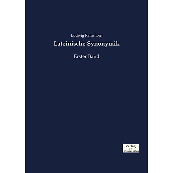 Lateinische Synonymik.Bd.1, Ludwig Ramshorn