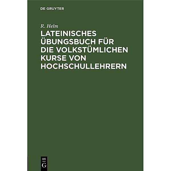 Lateinisches Übungsbuch für die volkstümlichen Kurse von Hochschullehrern, R. Helm