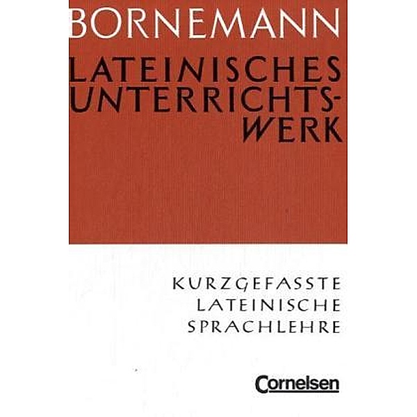 Lateinisches Unterrichtswerk / Lateinisches Unterrichtswerk - Ausgabe B, Eduard Bornemann