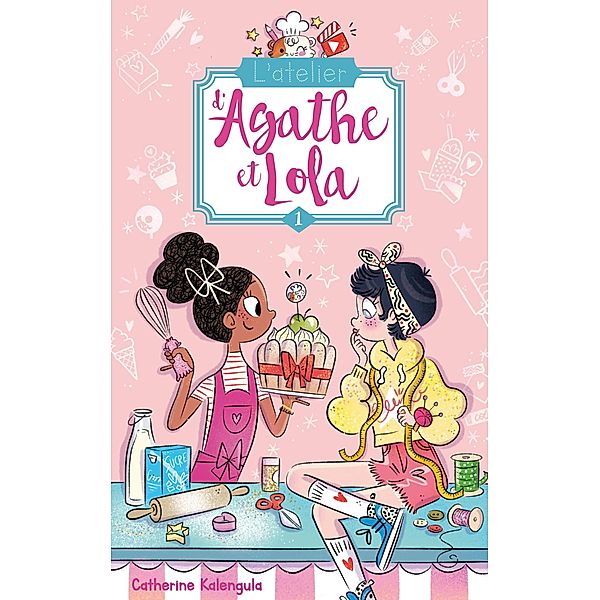 L'atelier d'Agathe et Lola - Tome 1 - Soeurs de coeur / L'atelier d'Agathe et Lola Bd.1, Catherine Kalengula