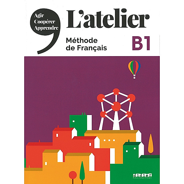 L'atelier - Méthode de Français - Ausgabe 2019 - B1, Marie-Noëlle Cocton