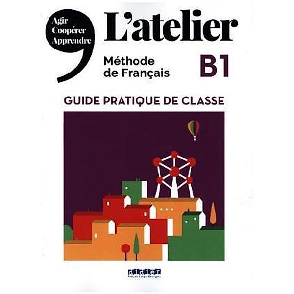 L'Atelier - Méthode de Français - B1, Marie-Noëlle Cocton
