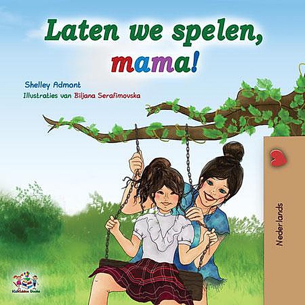 Laten we spelen, mama! (Dutch Bedtime Collection) / Dutch Bedtime Collection, Shelley Admont, Kidkiddos Books