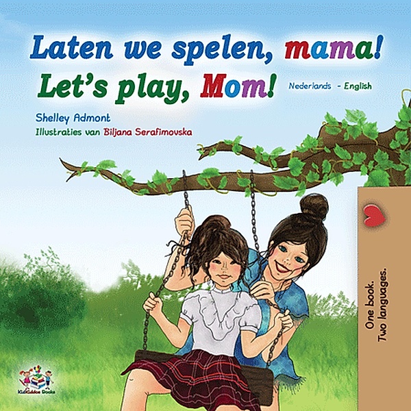 Laten we spelen, mama! Let's Play, Mom! (Dutch English Bilingual Edition) / Dutch English Bilingual Edition, Shelley Admont, Kidkiddos Books