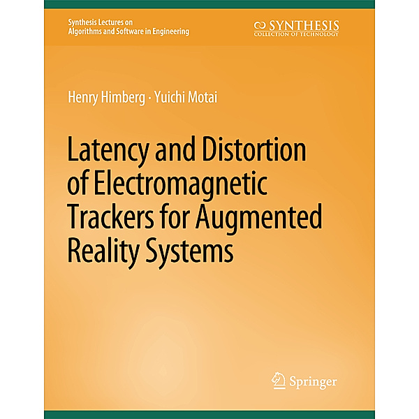 Latency and Distortion of Electromagnetic Trackers for Augmented Reality Systems, Henry Himberg, Yuichi Motai