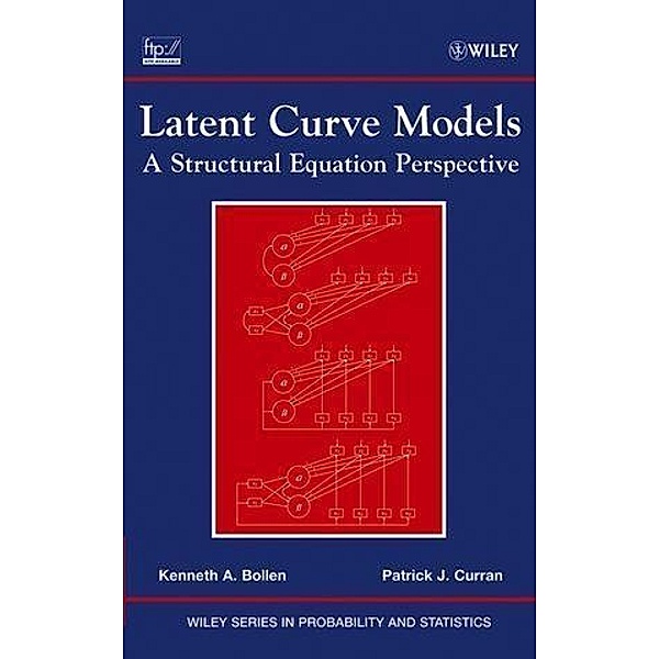Latent Curve Models / Wiley Series in Probability and Statistics, Kenneth A. Bollen, Patrick J. Curran