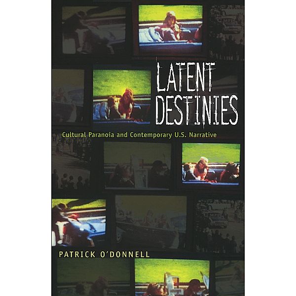 Latent Destinies / New Americanists, O'Donnell Patrick O'Donnell