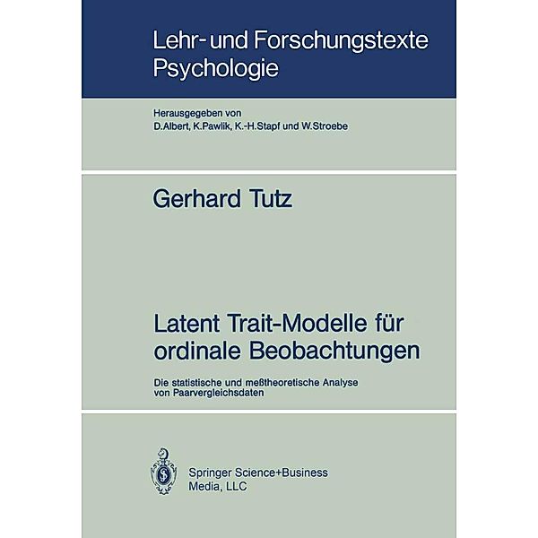 Latent Trait-Modelle für ordinale Beobachtungen / Lehr- und Forschungstexte Psychologie Bd.30, Gerhard Tutz