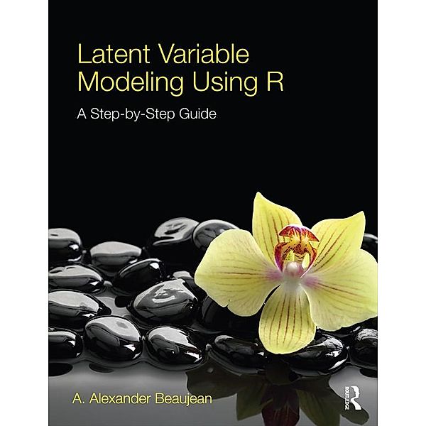 Latent Variable Modeling Using R, A. Alexander Beaujean