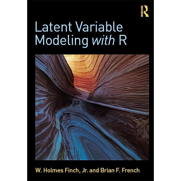 Latent Variable Modeling with R, W. Holmes Finch, Brian F. French