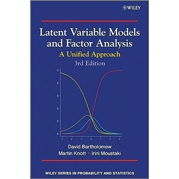 Latent Variable Models and Factor Analysis, David J. Bartholomew, Martin Knott, Irini Moustaki