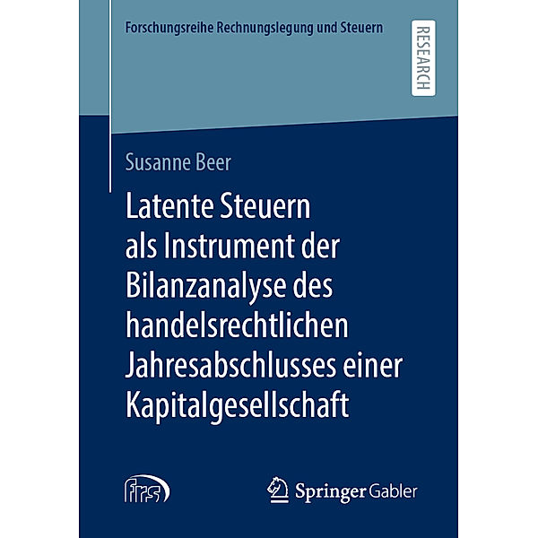 Latente Steuern als Instrument der Bilanzanalyse des handelsrechtlichen Jahresabschlusses einer Kapitalgesellschaft, Susanne Beer