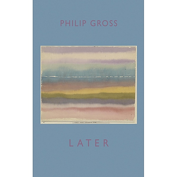 Later, Philip Gross