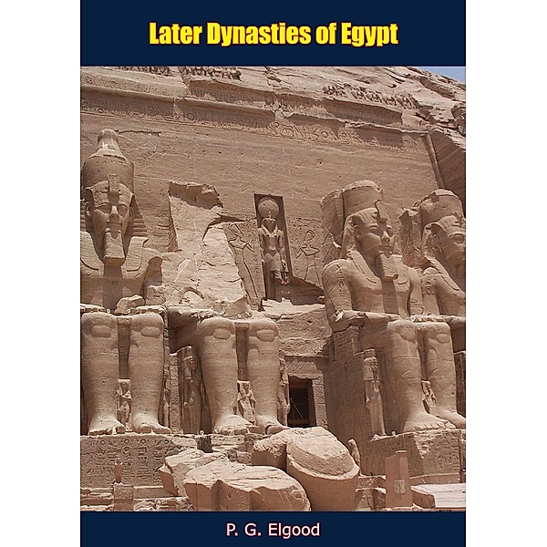 Later Dynasties of Egypt, P. G. Elgood