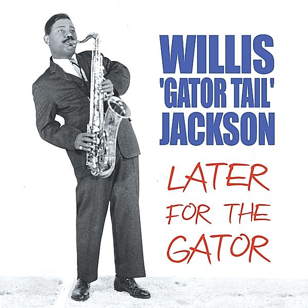 Later For The Gator, Willis Jackson