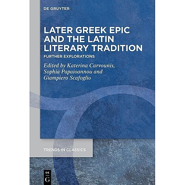 Later Greek Epic and the Latin Literary Tradition / Trends in Classics - Supplementary Volumes Bd.136