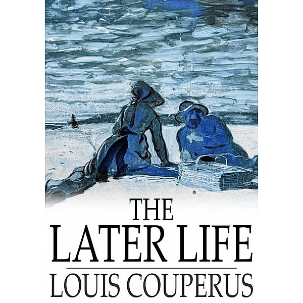 Later Life / The Floating Press, Louis Couperus