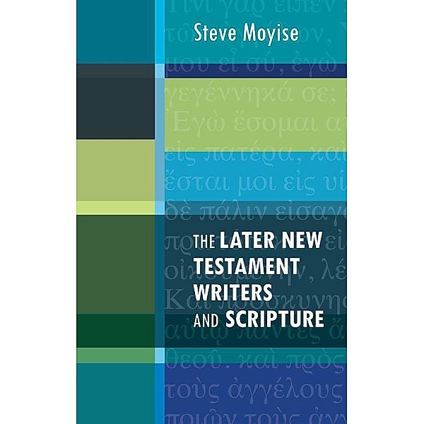 Later New Testament Writers and Scripture, The, Steve Moyise
