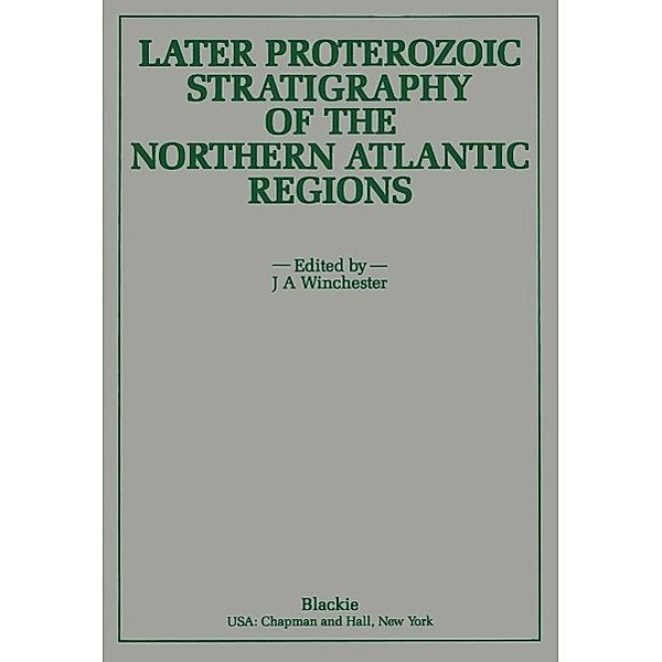 Later Proterozoic Stratigraphy of the Northern Atlantic Regions, J. A. Winchester