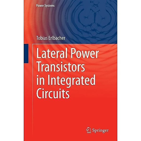 Lateral Power Transistors in Integrated Circuits / Power Systems, Tobias Erlbacher