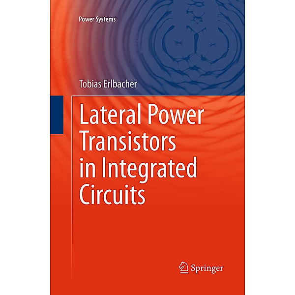 Lateral Power Transistors in Integrated Circuits, Tobias Erlbacher