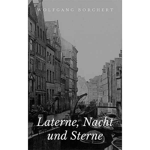 Laterne, Nacht und Sterne, Wolfgang Borchert