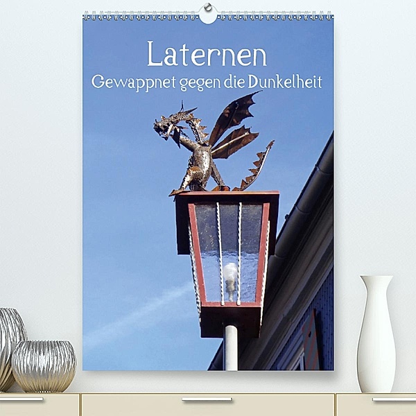 Laternen - Gewappnet gegen die Dunkelheit (Premium-Kalender 2020 DIN A2 hoch), Ilona Andersen
