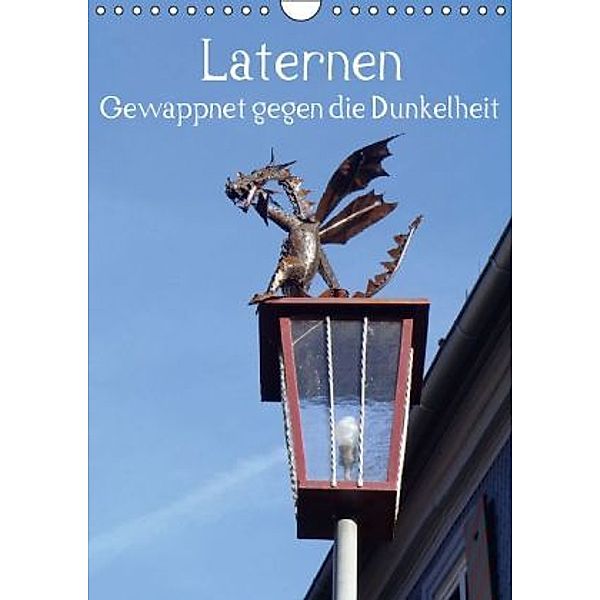 Laternen - Gewappnet gegen die Dunkelheit (Wandkalender 2016 DIN A4 hoch), Ilona Andersen